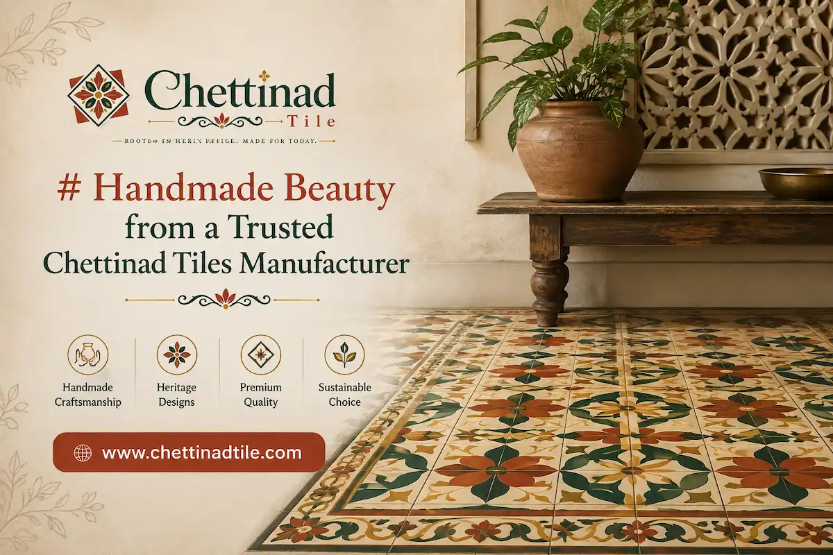 Handmade Beauty from a Trusted Chettinad Tiles Manufacturer